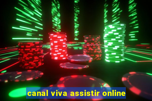 canal viva assistir online